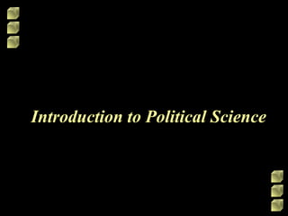 Introduction to Political Science
 