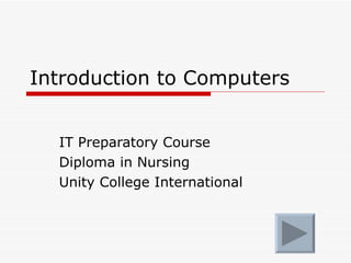 Introduction to Computers IT Preparatory Course Diploma in Nursing Unity College International 