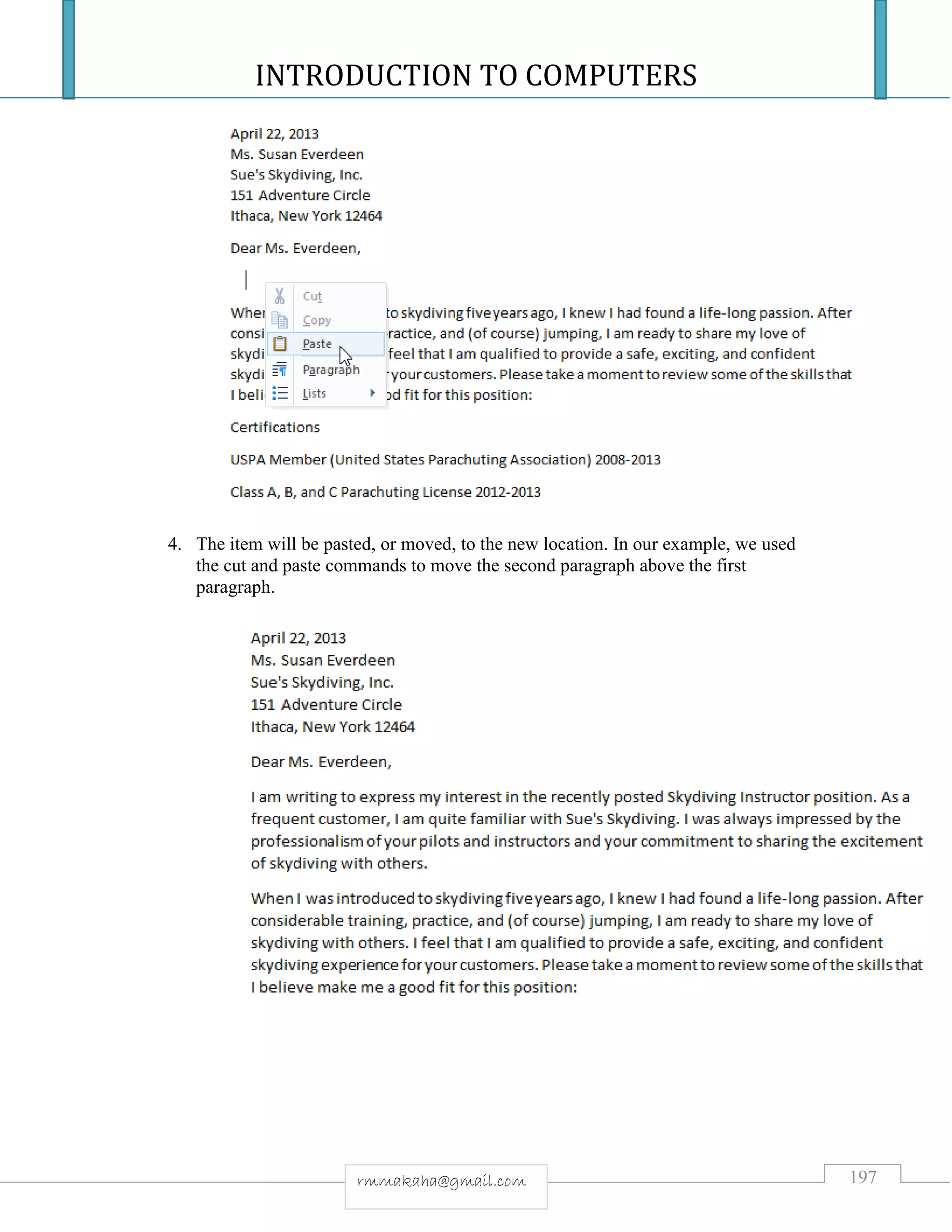 INTRODUCTION TO COMPUTERS
197rmmakaha@gmail.com
4. The item will be pasted, or moved, to the new location. In our example, we used
the cut and paste commands to move the second paragraph above the first
paragraph.
 