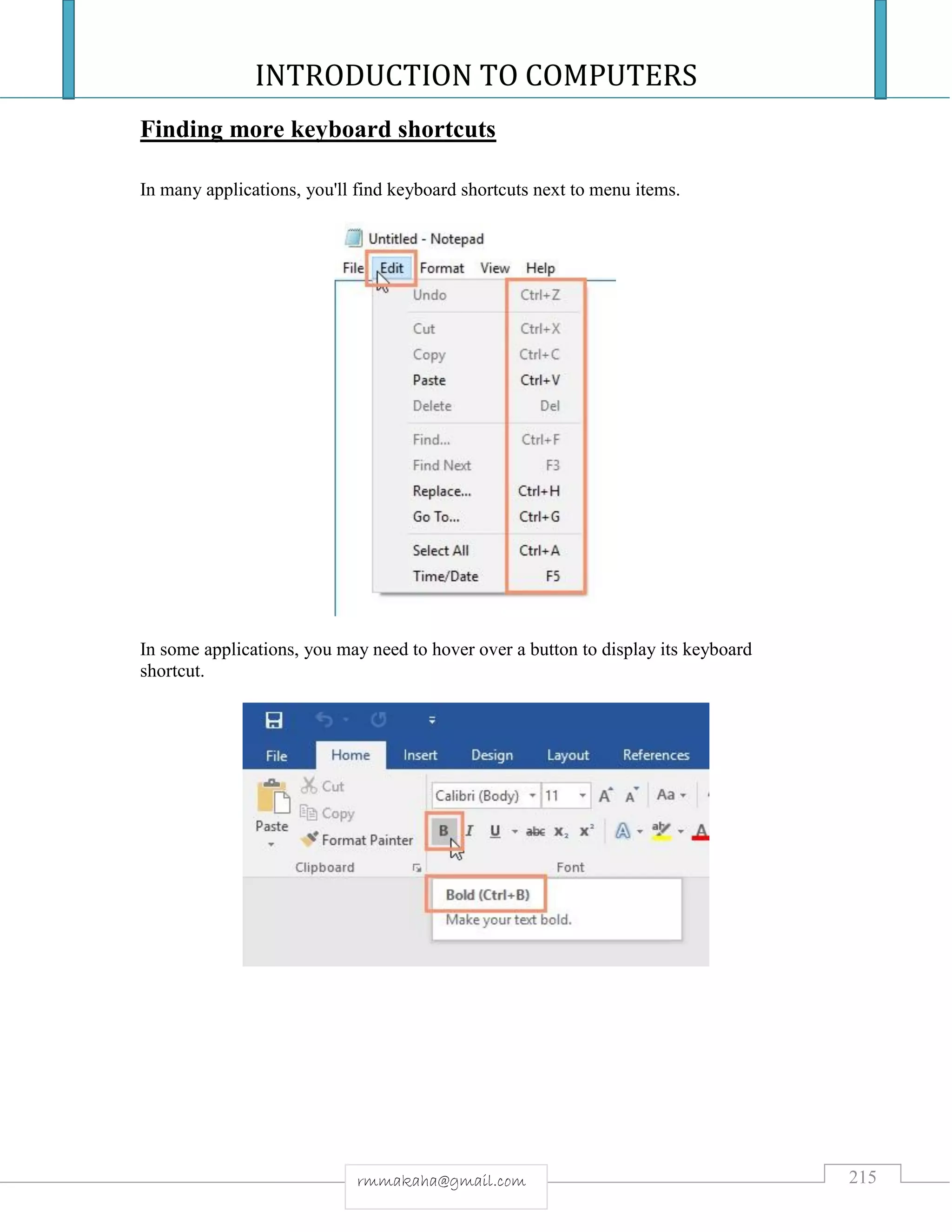 INTRODUCTION TO COMPUTERS
215rmmakaha@gmail.com
Finding more keyboard shortcuts
In many applications, you'll find keyboard shortcuts next to menu items.
In some applications, you may need to hover over a button to display its keyboard
shortcut.
 