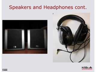 Speakers and Headphones cont.
 