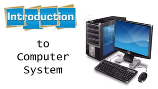 to
Computer
System
 