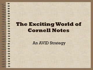 The Exciting World of Cornell Notes An AVID Strategy 