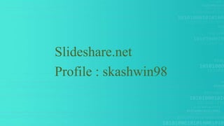 Slideshare.net
Profile : skashwin98
 