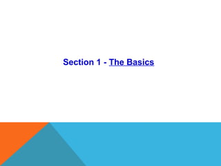 Section 1 - The Basics
 