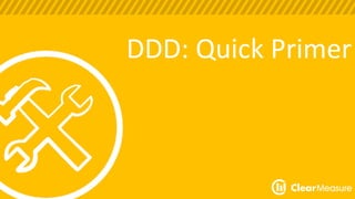 DDD: Quick Primer 
 