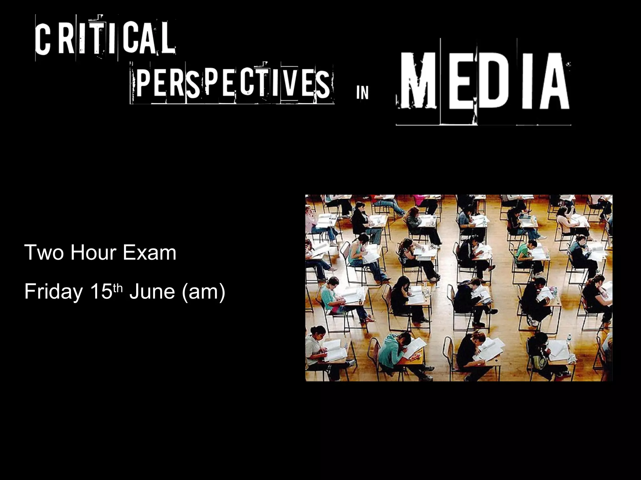 Two Hour Exam
Friday 15th June (am)
 