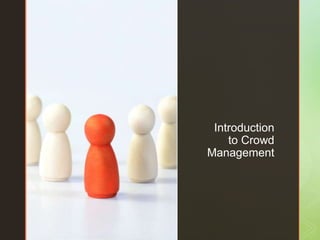 z
z Introduction
to Crowd
Management
 