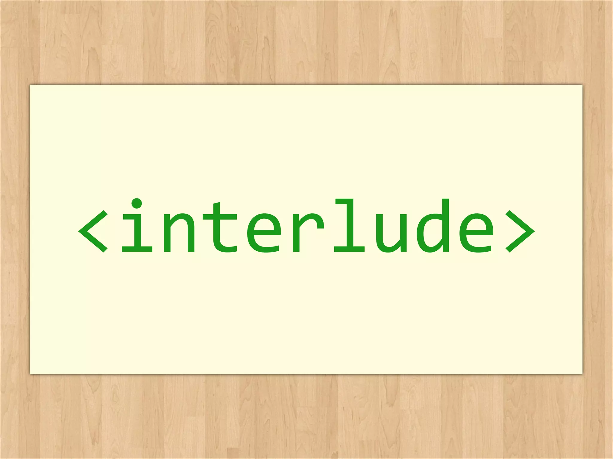 <interlude>
 