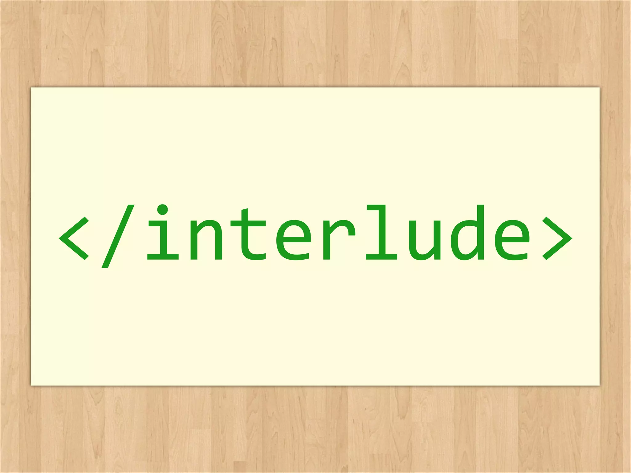 </interlude>
 