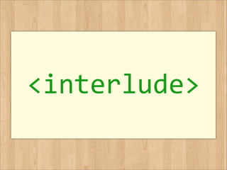 <interlude>
 