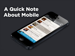 A Quick Note
About Mobile
 