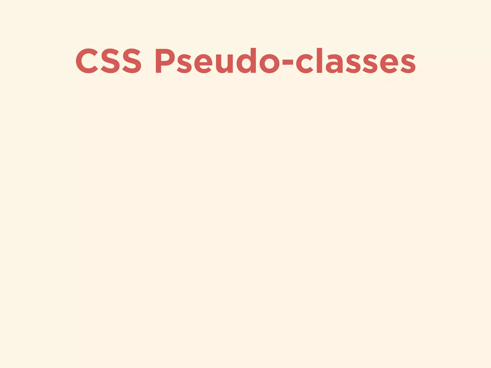 CSS Pseudo-classes
 