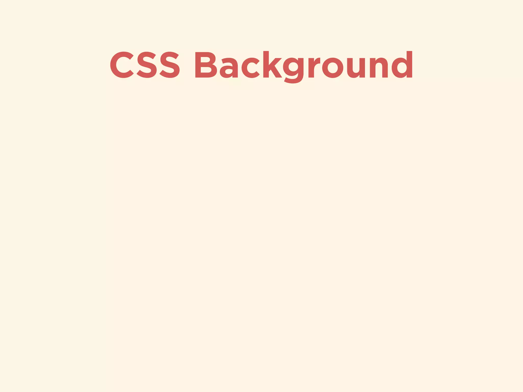 CSS Background
 