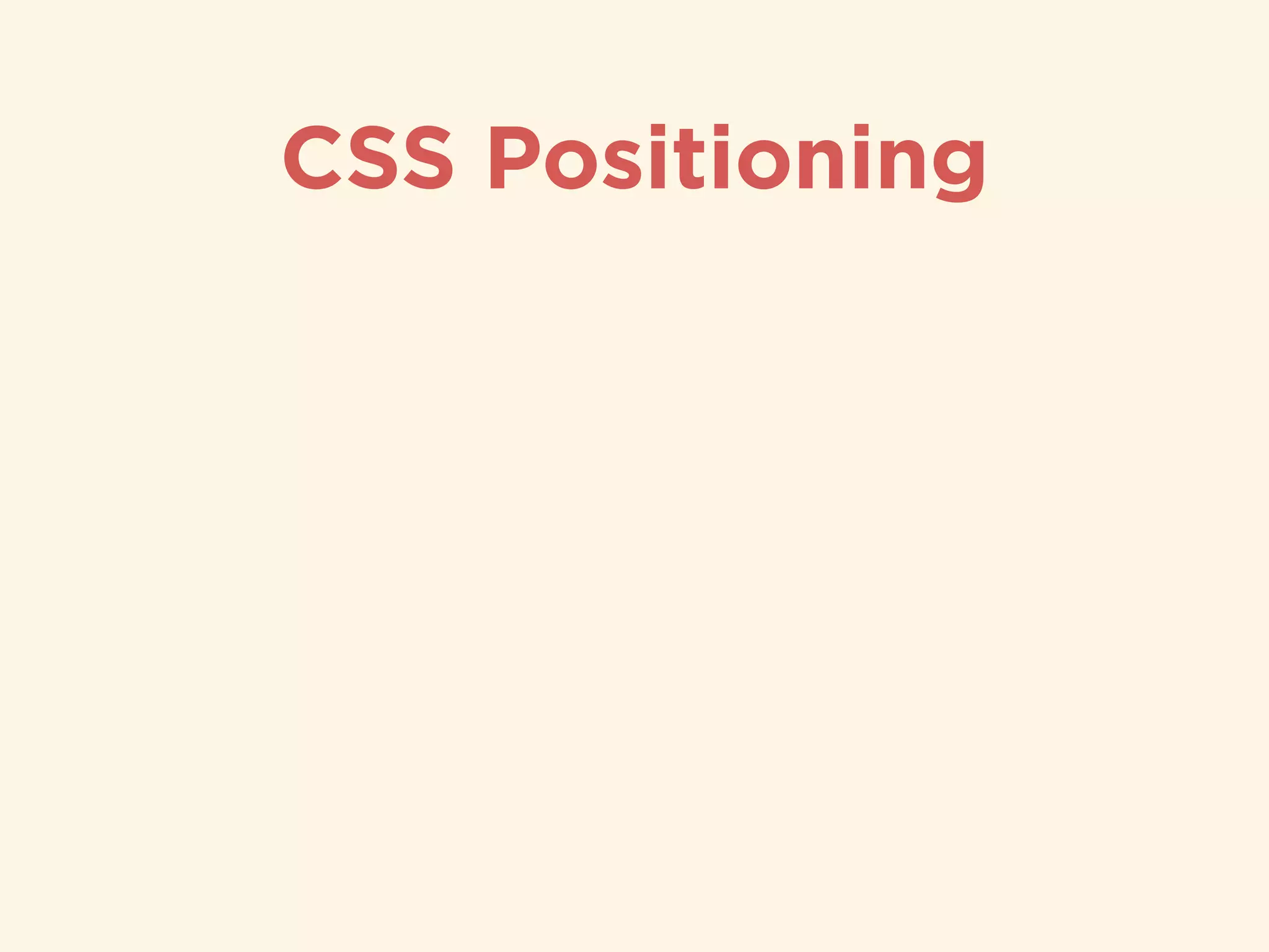 CSS Positioning
 