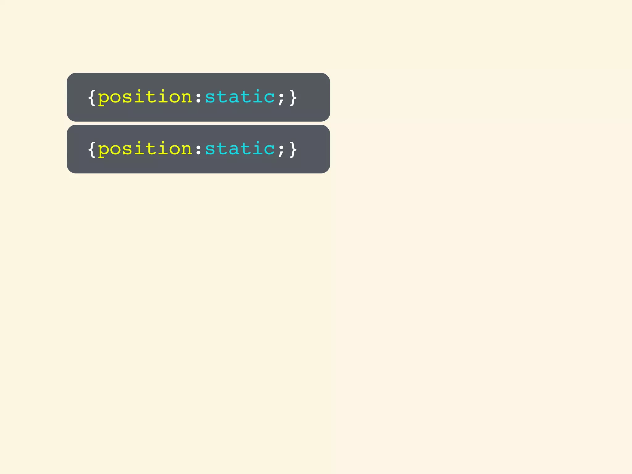 {position:static;}
{position:static;}
 