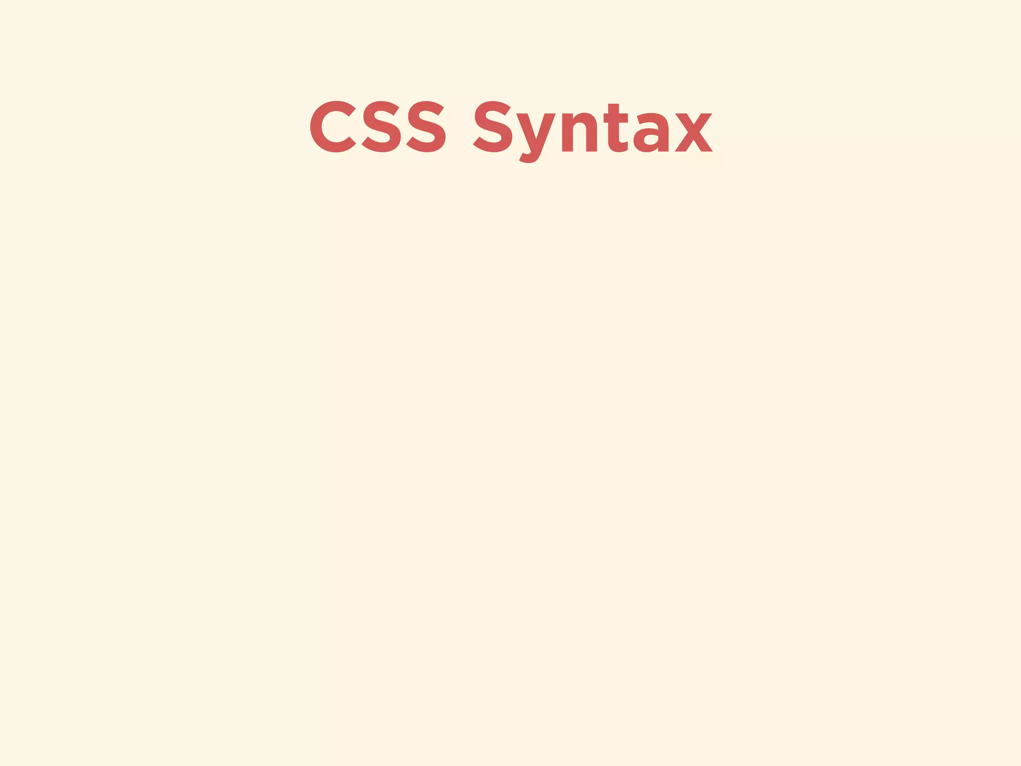 CSS Syntax
 