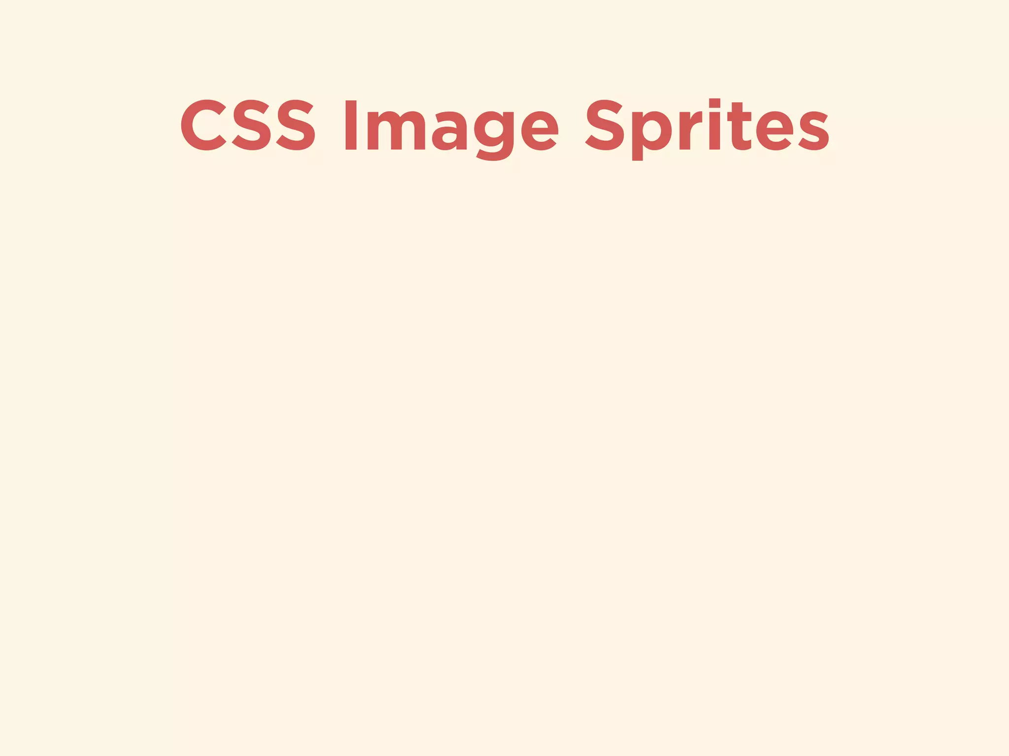 CSS Image Sprites
 