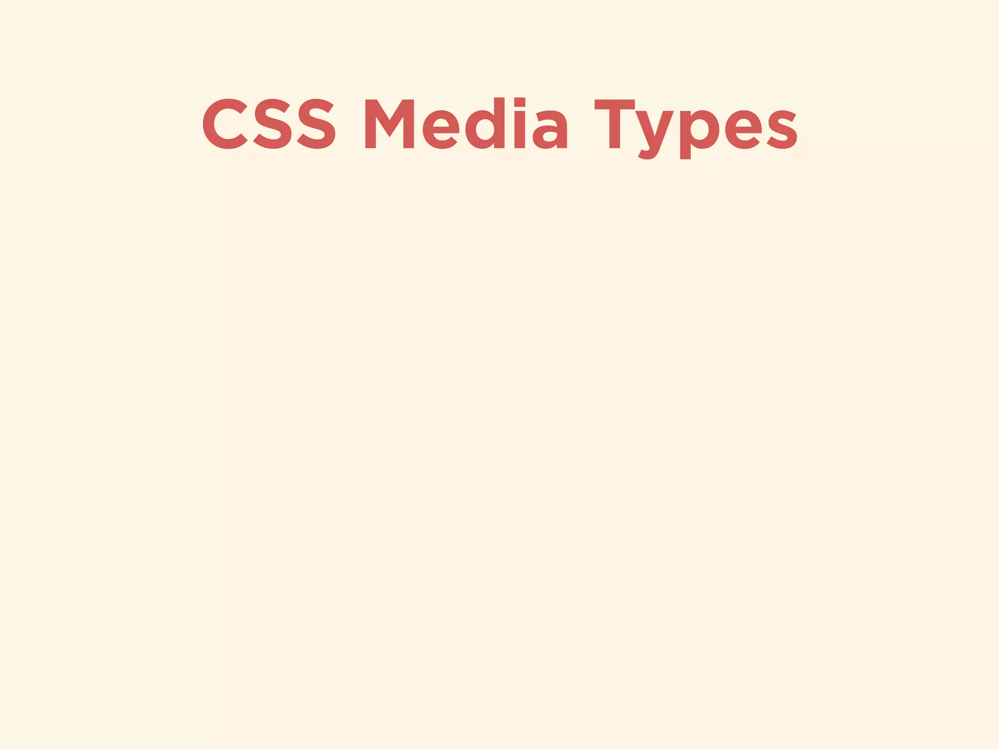 CSS Media Types
 
