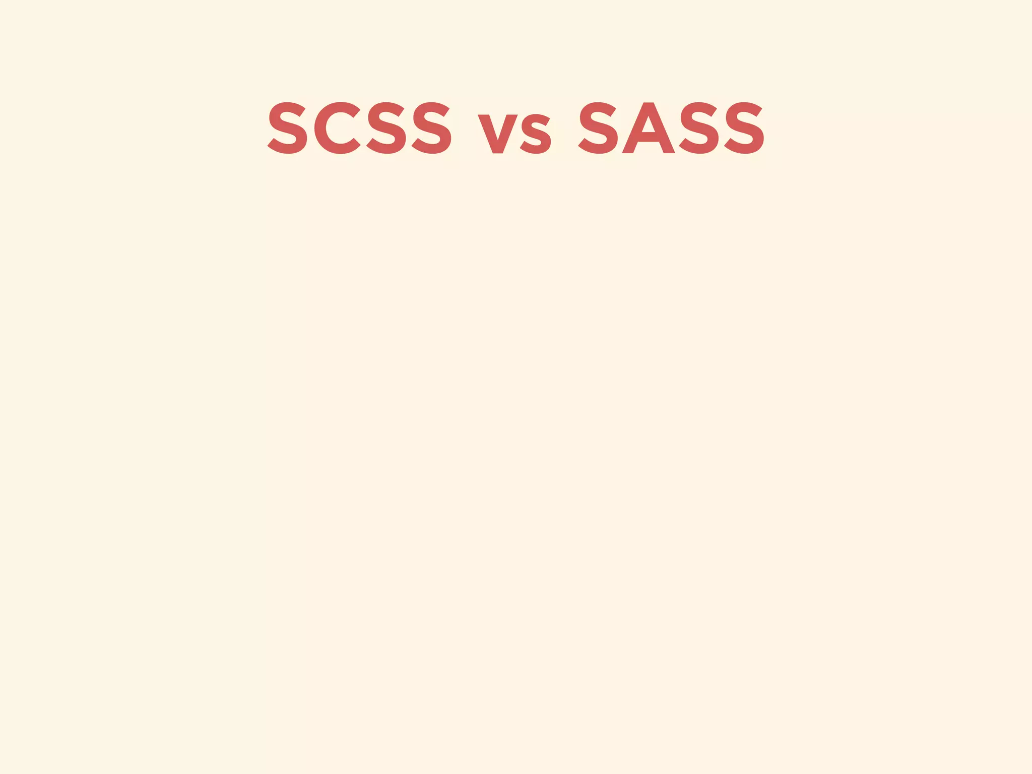 SCSS vs SASS
 