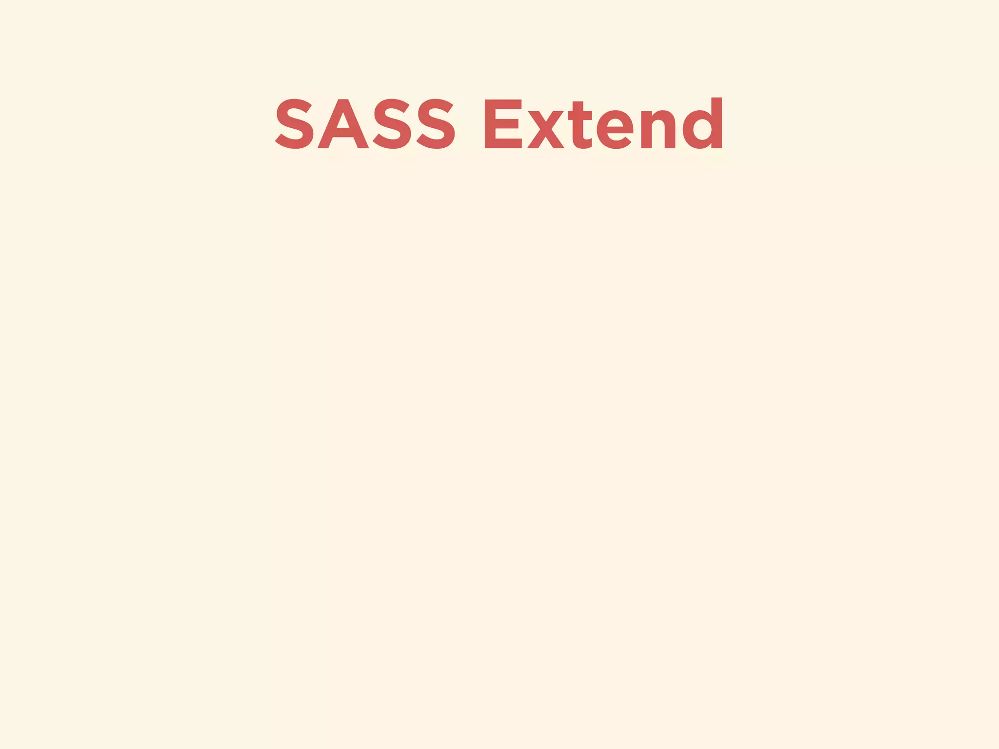 SASS Extend
 