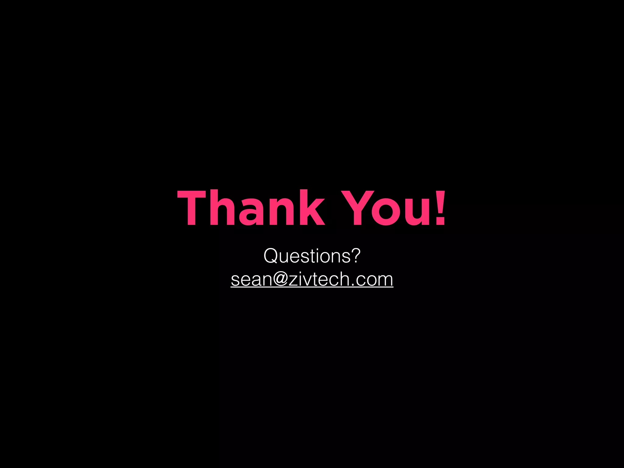 Thank You!
Questions?
sean@zivtech.com
 