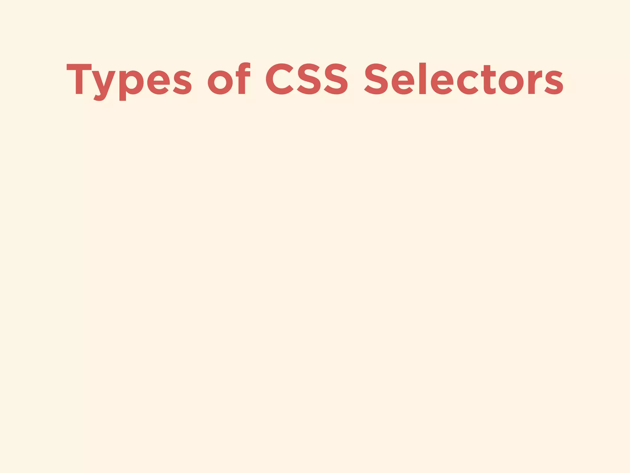 Types of CSS Selectors
 