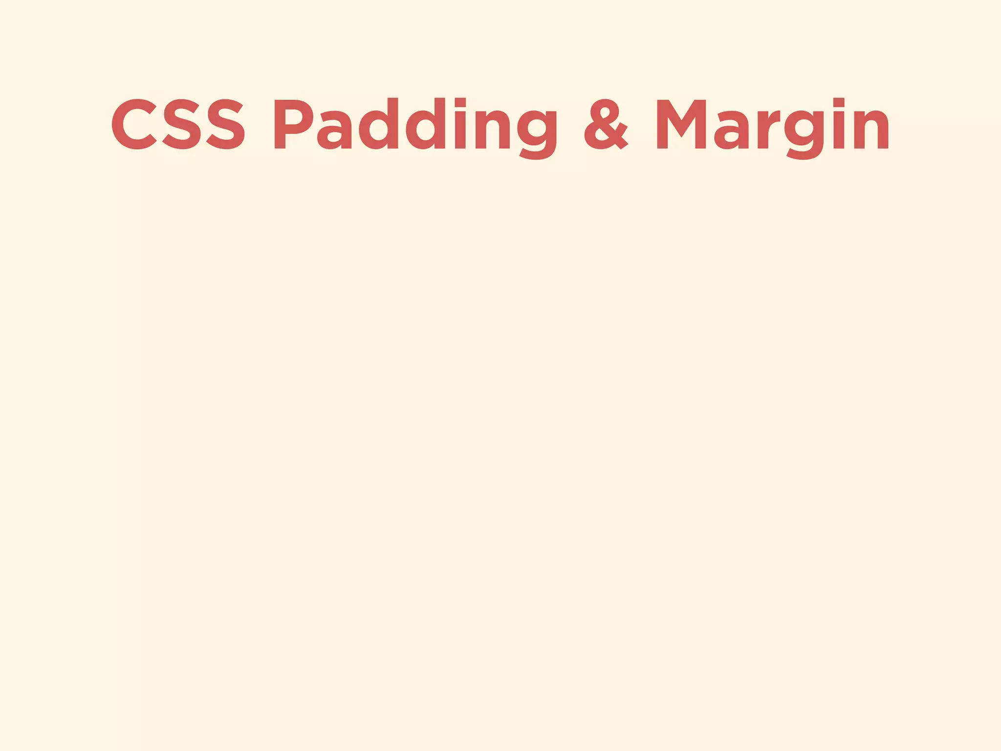 CSS Padding & Margin
 