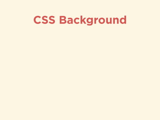 CSS Background
 