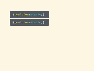 {position:static;}
{position:static;}
 