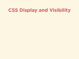CSS Display and Visibility
 