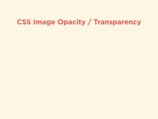 CSS Image Opacity / Transparency
 