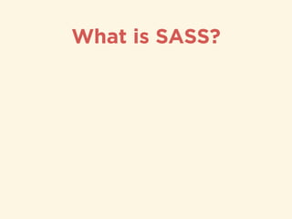 What is SASS?
 