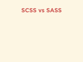 SCSS vs SASS
 