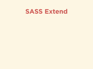 SASS Extend
 