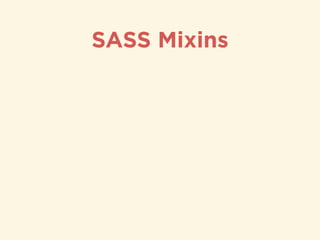 SASS Mixins
 