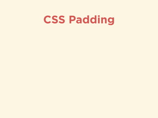 CSS Padding
 