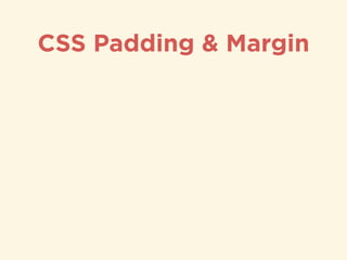 CSS Padding & Margin
 
