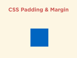 CSS Padding & Margin
 