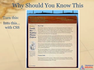 Why Should You Know This

Turn this:
Into this…
 with CSS
 