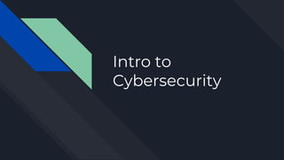 Intro to
Cybersecurity
 