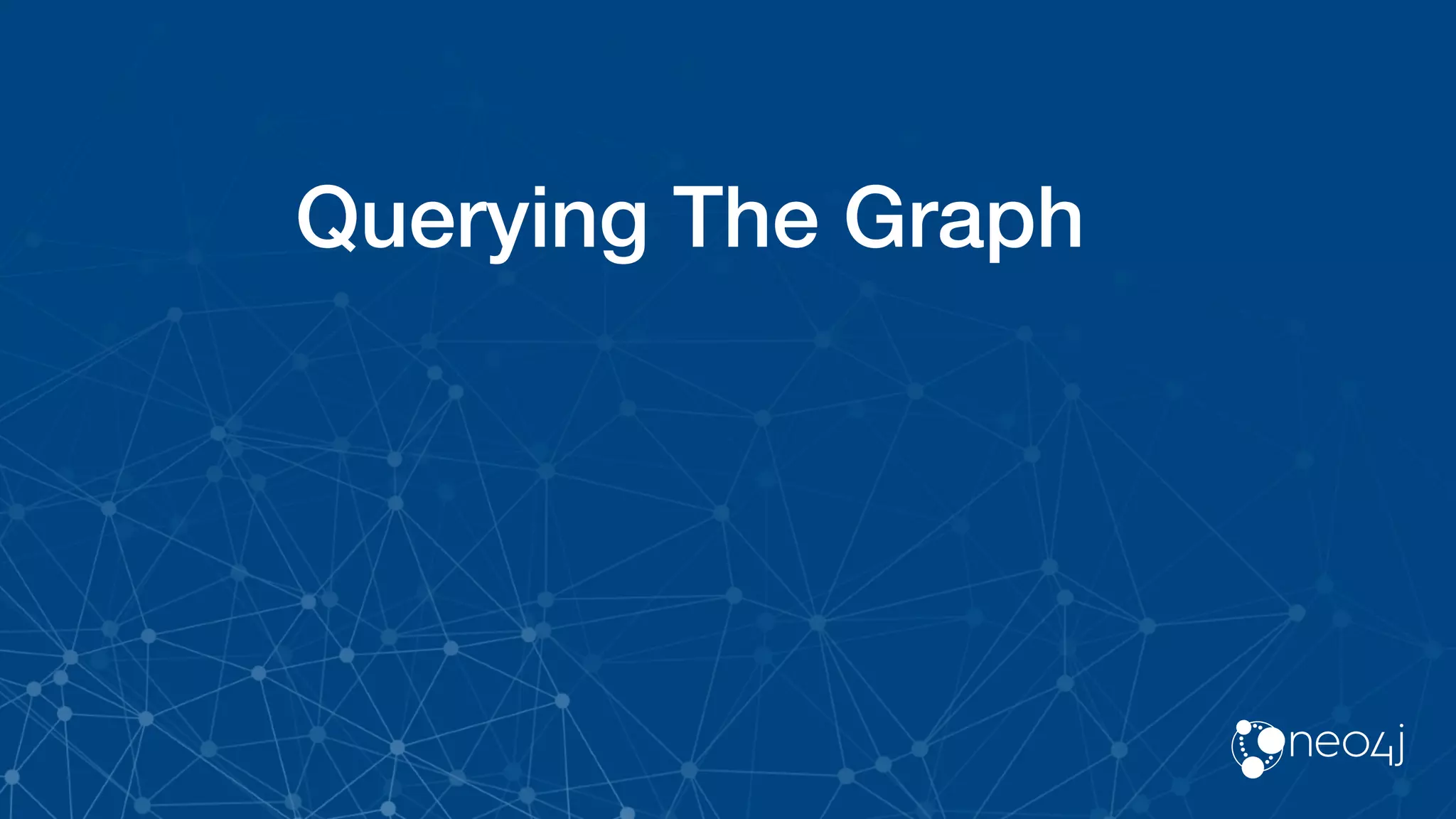 Querying The Graph
 