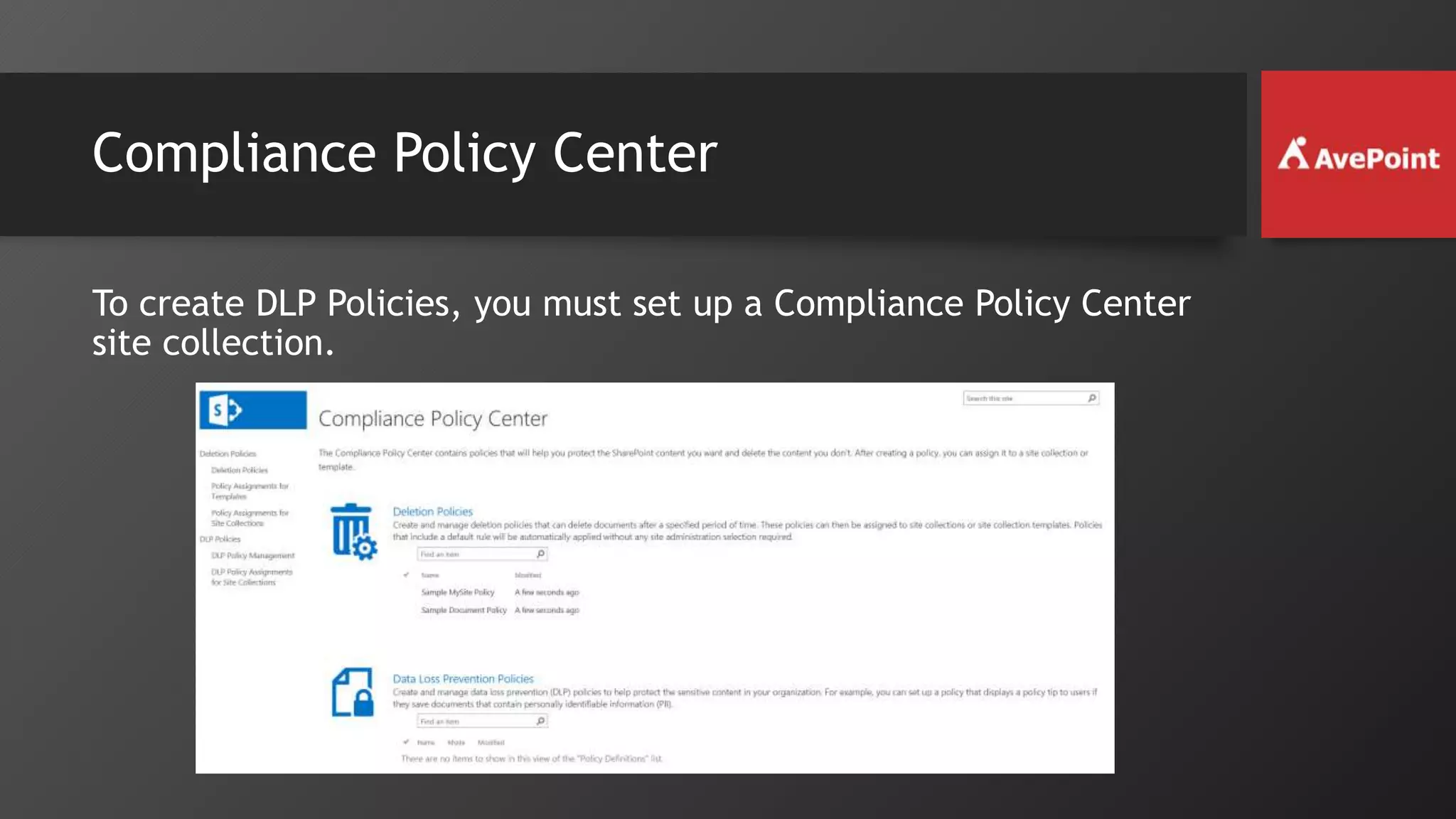 Compliance Policy Center
To create DLP Policies, you must set up a Compliance Policy Center
site collection.
 