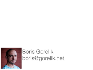 Boris Gorelik 
boris@gorelik.net 
 