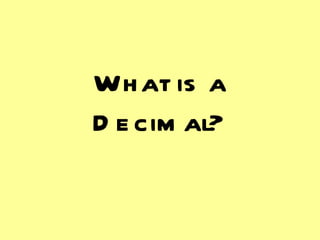 What is a Decimal? 