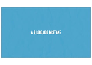A $1,000,000 Mistake
 