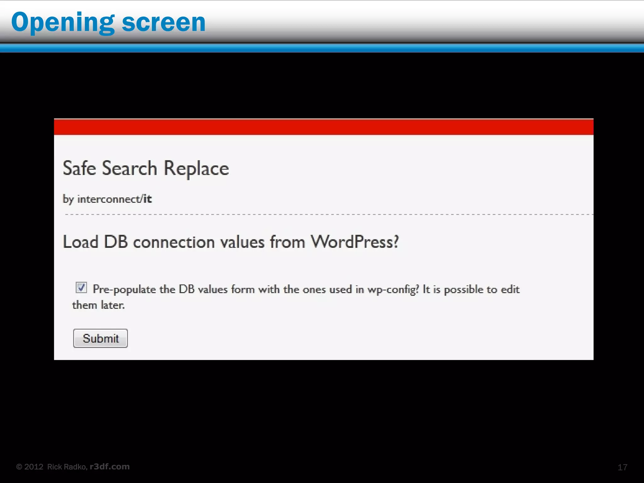 Opening screen




© 2012 Rick Radko, r3df.com   17
 