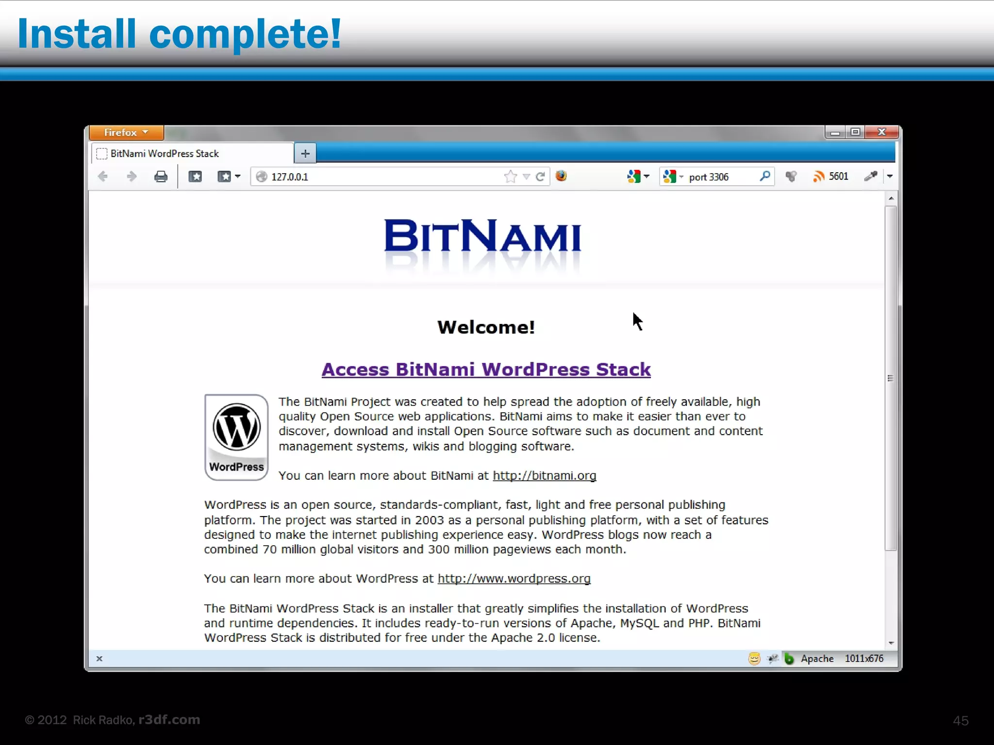 Install complete!




© 2012 Rick Radko, r3df.com   45
 