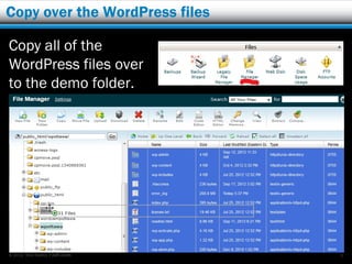 Copy over the WordPress files

Copy all of the
WordPress files over
to the demo folder.




© 2012 Rick Radko, r3df.com     9
 