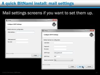 A quick BitNami install: mail settings

Mail settings screens if you want to set them up.




© 2012 Rick Radko, r3df.com                         40
 